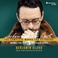 Benjamin Alard - J.S. Bach - The Complete Works for Keyboard Vol.5 - “Toccata” - Weimar (1708-1717)