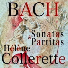 Hélène Collerette - Bach - Sonatas & Partitas