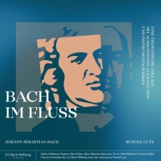 Orchester der J.S. Bach-Stiftung & Rudolf Lutz - Bach im Fluss
