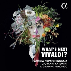 What's Next Vivaldi - Patricia Kopatchinskaja, Giovanni Antonini