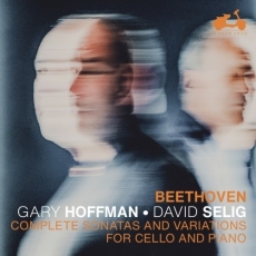 Beethoven - Complete Sonatas and Variations for Cello and Piano - Garry Hoffman, David Selig