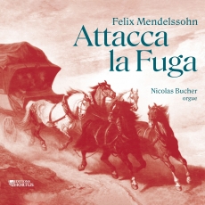 Felix Mendelssohn - Attacca la Fuga - Nicolas Bucher