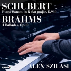 Schubert - Piano Sonata D. 960, Brahms - Ballades Op. 10 - Alex Szilasi