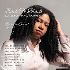 Rochelle Sennet - Bach to Black - Suites for Piano, Vol.III