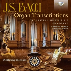 Wolfgang Rübsam - J.S. Bach - Organ Transcriptions. Orchestral Suites 2 & 3, Chaconne