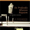 Requiem - Miserere - De Profundis -- Il Fondamento & dir. P.Dombrecht