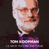 J. S. Bach - Toccata and Fugue [Ton Koopman]