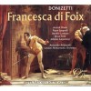 Donizetti - Francesca di Foix [Larmore - Spagnoli - London PO]