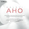 Aho - Soprano Saxophone Concerto; Quintet for Winds and Piano