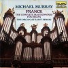 Franck - The Complete MasterWorks For Organ - Michael Murray