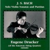Bach - Solo Violin Sonatas and Partitas - Eugene Drucker