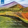 British Music for Violin and Piano - Clare Howick, John Paul Ekins