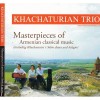 Khachaturian Trio - Masterpieces of Armenian classical music