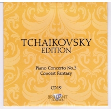 P.I. Tchaikovsky Edition - Brilliant Classics CD 19 [Piano Concerto N.3; Concert Fantasy]