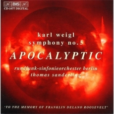 Karl Ignaz Weigl - Symphony No.5, 'Apocalyptic Symphony'; Phantastisches Intermezzo (T.Sanderling)