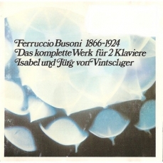 Ferruccio Busoni - Das komplette Werk fuer zwei Klaviere (Isabel und Jourg von Vintschger)