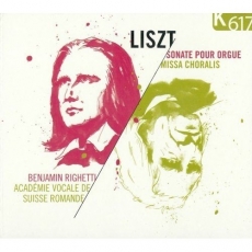 Liszt - Sonate pour orgue; Missa Choralis (Benjamin Righetti, Academie vocale de Suisse romande)