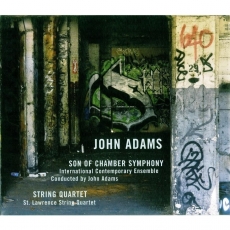 John Adams - Son Of Chamber Symphony & String Quartet