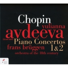 Chopin - Piano Concertos 1 & 2 (Yulianna Avdeeva, Orchestra of the 18th Century, Frans Bruggen)