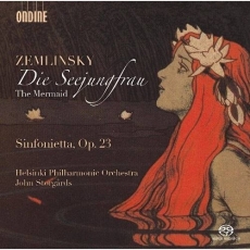 Zemlinsky - Die Seejungfrau; Sinfonietta - Helsinki PO, Storgards