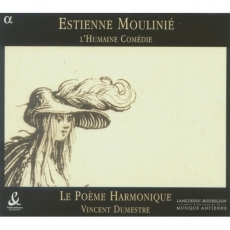 Le Poeme Harmonique - Estienne Moulini - L'Humaine Comedie