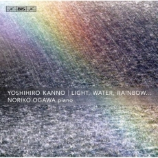 Yoshihiro Kanno - Light, Water, Rainbow... - Noriko Ogawa