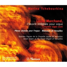 Marina Tchebourkina - Marchand. L’oeuvre Integrale pour Orgue