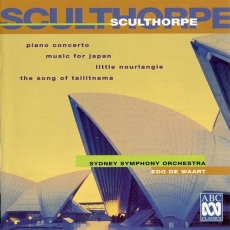 Peter Sculthorpe: Piano Concerto; Little Nourlangie; Music For Japan; Song Of Tailitnama