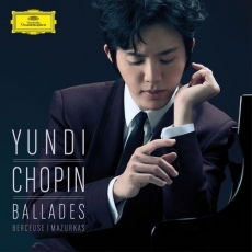 Yundi — Chopin: Ballades, Berceuse, Mazurkas