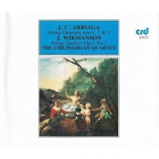 Arriaga, Wikmanson – String Quartets – Chilingirian Quartet