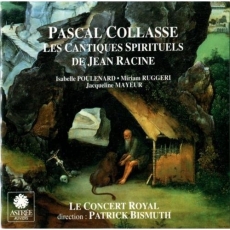 Pascal Collasse - Les Cantiques Spirituels de Jean Racine - Patrick Bismuth