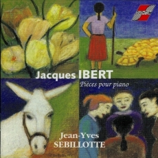 Ibert - Pieces pour Piano - Jean-Yves Sebillotte