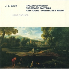 Bach - Italian Concerto, Chromatic Fantasia and Fugue, Partita in B minor - Hans Pischner