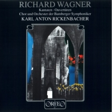 Wagner - Kantaten und Ouverturen - Karl Anton Rickenbacher