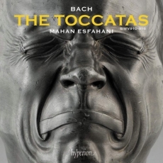 Bach - The Toccatas - Mahan Esfahani