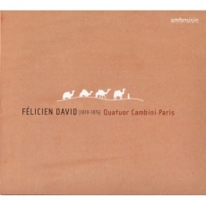 Felicien David - String quartets Nos. 1, 2, 4 - Quatuor Cambini-Paris