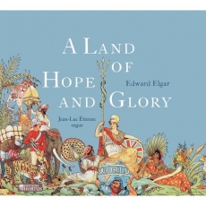 Elgar - A Land of Hope and Glory - Jean-Luc Etienne