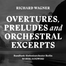 Wagner - Overtures, Preludes and Orchestral Excerpts - Marek Janowski