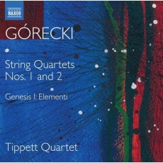 Gorecki - String Quartets Nos. 1 and 2; Genesis I: Elementi - Tippett Quartet