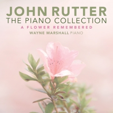 Rutter - The Piano Collection: A Flower Remembered - Wayne Marshall