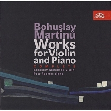 Martinu - Works for Violin and Piano - Bohuslav Matousek, Petr Adamec