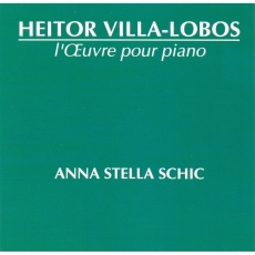 Villa-Lobos - L'Oeuvre Pour Piano - Anna Stella Schic