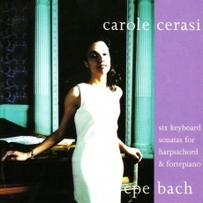 Bach C.P.E. - Six keyboard sonatas for harpsichord and fortepiano - Carole Cerasi