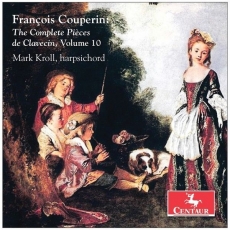 Couperin - The Complete Pieces de clavecin, Vol.01-10 - Mark Kroll