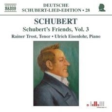 Schubert - Schubert's Friends, Vol.3 - Rainer Trost, Ulrich Eisenlohr