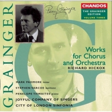 The Grainger Edition, Volume 3 - Works for Chorus and Orchestra 1 - City of London Sinfonia, Richard Hickox
