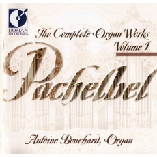 Pachelbel - Complete Organ Works - Antoine Bouchard