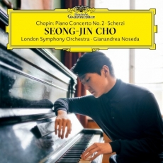 Chopin: Piano Concerto No. 2 & Scherzi Nos. 1-4 - Seong-Jin Cho, Gianandrea Noseda