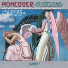 Honegger - Une Cantate de Noël; Horace victorieux; Cello Concerto - Alban Gerhardt, James Rutherford, BBC National Orchestra & Chorus of Wales, Thierry Fischer