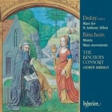 Dufay (attr.) - Mass for St Anthony Abbot; Gilles Binchois - Motets, Mass movements - The Binchois Consort, Andrew Kirkman